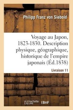 portada Voyage Au Japon, 1823-1830. Livraison 11: Description Physique, Géographique Et Historique de l'Empire Japonais, de Jezo, Des Îles Kuriles (en Francés)