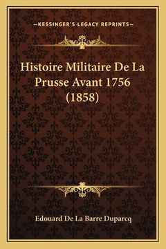 portada Histoire Militaire De La Prusse Avant 1756 (1858) (in French)