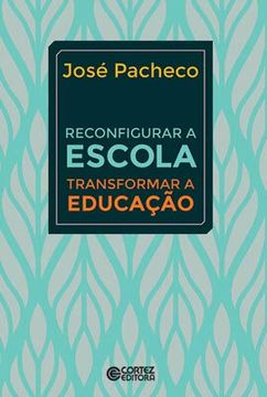 portada Reconfigurar a Escola - Transformar a Educacao (en Portugués)