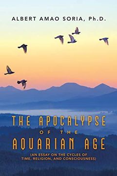 portada The Apocalypse of the Aquarian Age: (an Essay on the Cycles of Time, Religion, and Consciousness) (en Inglés)