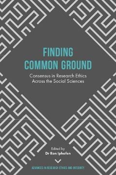 portada Finding Common Ground - Consensus in Research Ethics Across the Social Sciences (Advances in Research Ethics and Integrity)