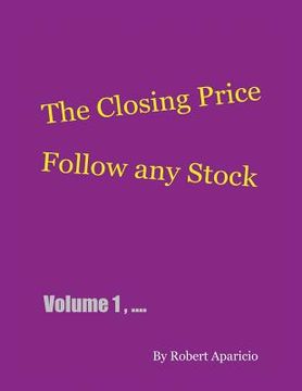 portada The Closing Price: Follow Any Stock - Volume 1