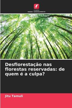 portada Desflorestação nas florestas reservadas: de quem é a culpa? (in Portuguese)