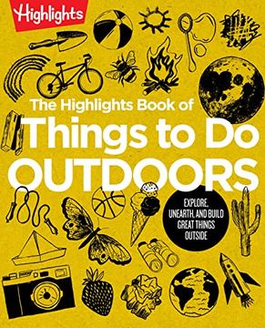 portada The Highlights Book of Things to do Outdoors: Explore, Unearth, and Build Great Things Outside (Highlights Books of Doing) (en Inglés)