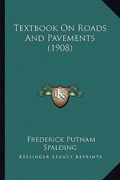 portada textbook on roads and pavements (1908) (en Inglés)