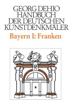 portada Bayern 1. Franken. Handbuch der Deutschen Kunstdenkmäler: Die Regierungsbezirke Oberfranken, Mittelfranken und Unterfranken (en Alemán)