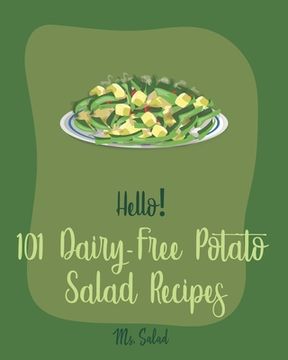 portada Hello! 101 Dairy-Free Potato Salad Recipes: Best Dairy-Free Potato Salad Cookbook Ever For Beginners [Bean Salad Recipes, Mashed Potato Cookbook, Warm (en Inglés)