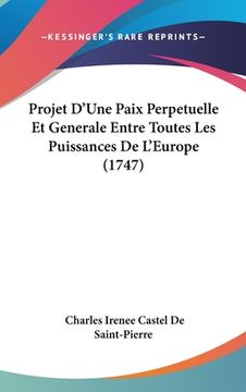 portada Projet D'Une Paix Perpetuelle Et Generale Entre Toutes Les Puissances De L'Europe (1747) (en Francés)