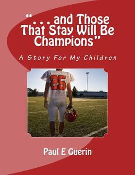 portada ". . . and Those That Stay Will Be Champions": A Story For My Children (en Inglés)