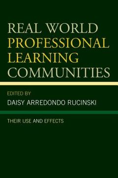 portada Real World Professional Learning Communities: Their Use and Effects (in English)