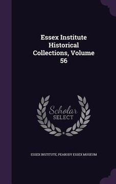 portada Essex Institute Historical Collections, Volume 56 (en Inglés)