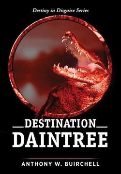 portada Destination Daintree: Journey to Crocodile Country North Queensland (Destiny in Disguise)
