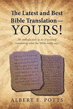 portada The Latest and Best Bible Translation--Yours! How to Translate the Bible Yourself So You Can Experience the Divine Power of the Deity in His Original