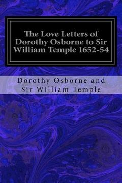 portada The Love Letters of Dorothy Osborne to Sir William Temple 1652-54 (en Inglés)