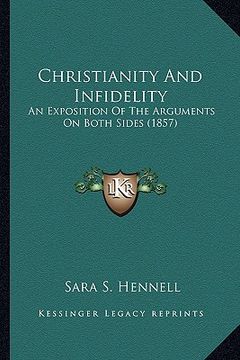portada christianity and infidelity: an exposition of the arguments on both sides (1857)