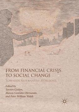 portada From Financial Crisis to Social Change: Towards Alternative Horizons