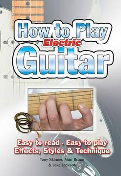 portada how to play electric guitar. tony skinner, alan brown & jake jackson (in English)