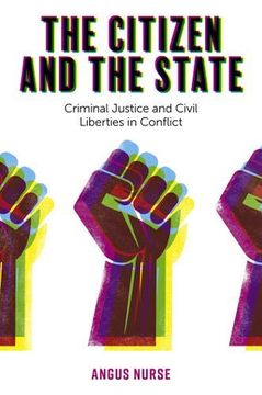 portada The Citizen and the State: Criminal Justice and Civil Liberties in Conflict (en Inglés)