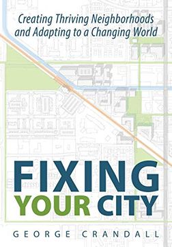 portada Fixing Your City: Creating Thriving Neighborhoods and Adapting to a Changing World (in English)