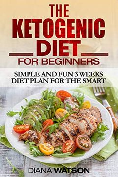 portada Ketogenic Diet: Simple and fun 3 Weeks Diet Plan for the Smart (en Inglés)