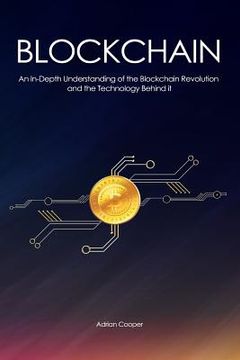 portada Blockchain: An In-Depth Understanding: Of the Blockchain Revolution and the Technology Behind it