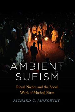 portada Ambient Sufism: Ritual Niches and the Social Work of Musical Form (Chicago Studies in Ethnomusicology) (en Inglés)