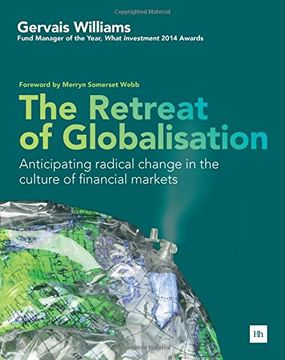 portada The Retreat of Globalisation: Anticipating Radical Change in the Culture of Financial Markets 