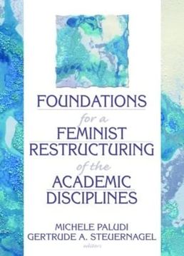 portada Foundations for a Feminist Restructuring of the Academic Disciplines (Haworth Women's Studies) (en Inglés)