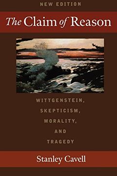 portada The Claim of Reason: Wittgenstein, Skepticism, Morality, and Tragedy (en Inglés)
