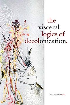 portada The Visceral Logics of Decolonization (en Inglés)