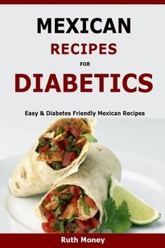 portada Mexican Recipes For Diabetics: Easy & Diabetes Friendly Mexican Recipes (en Inglés)