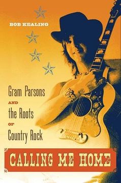 portada Calling Me Home: Gram Parsons and the Roots of Country Rock (en Inglés)