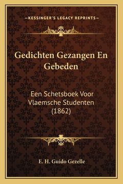 portada Gedichten Gezangen En Gebeden: Een Schetsboek Voor Vlaemsche Studenten (1862)