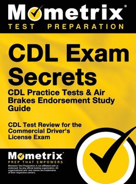 portada CDL Exam Secrets - CDL Practice Tests & Air Brakes Endorsement Study Guide: CDL Test Review for the Commercial Driver's License Exam (in English)