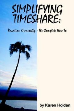portada simplifying timeshare: vacation ownership-the complete how to