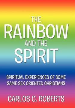 portada the rainbow and the spirit: spiritual experiences of some same-sex oriented christians (en Inglés)