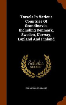 portada Travels In Various Countries Of Scandinavia, Including Denmark, Sweden, Norway, Lapland And Finland (en Inglés)