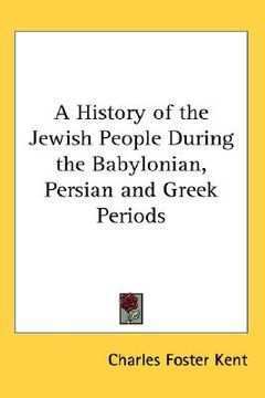 portada a history of the jewish people during the babylonian, persian and greek periods (en Inglés)