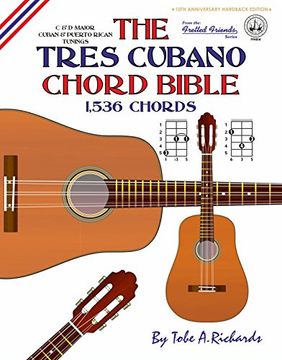 The Tres Cubano Chord Bible: Cuban and Puerto Rican Tunings 1,536 Chords (en Inglés)