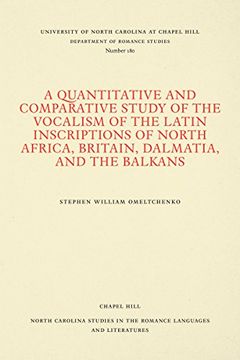 portada A Quantitative and Comparative Study of the Vocalism of the Latin Inscriptions of North Africa, Britain, Dalmatia, and the Balkans (North Carolina Studies in the Romance Languages and Literatures) (in English)