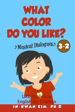 portada What color do you like? Musical Dialogues: English for Children Picture Book 3-2 (en Inglés)