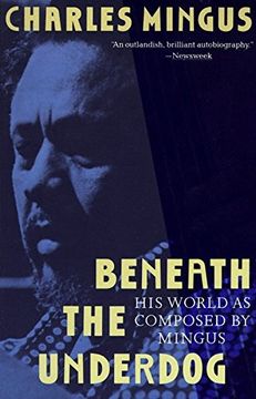 portada Beneath the Underdog: His World as Composed by Mingus (en Inglés)