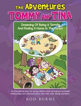 portada The Adventures Tommy and Tina Dreaming of Being a Termite and Finding a Home in the Forest: An Educational Story for Young Children That Will Improve ... with Their Older Family Members