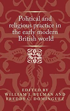 portada Political and Religious Practice in the Early Modern British World (Politics, Culture and Society in Early Modern Britain) (en Inglés)