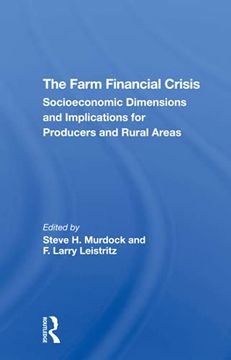 portada The Farm Financial Crisis: Socioeconomic Dimensions and Implications for Producers and Rural Areas (en Inglés)