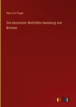 portada Die Deutschen Welthäfen Hamburg und Bremen 
