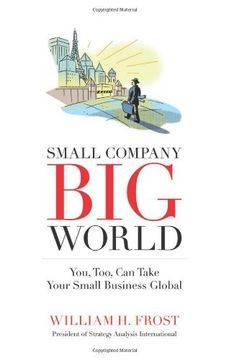 portada Small Company. Big World.: You, Too, Can Take Your Small Business Global