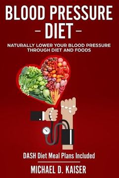 portada Blood Pressure Diet: Naturally Lower Your Blood Pressure Through Diet and Foods (en Inglés)