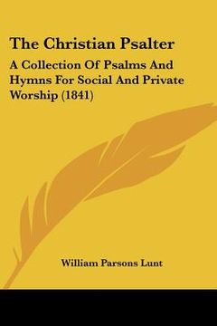 portada the christian psalter: a collection of psalms and hymns for social and private worship (1841)