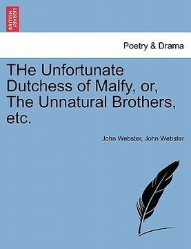 portada the unfortunate dutchess of malfy, or, the unnatural brothers, etc. (en Inglés)